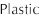 Plastic