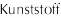 Kunststoff
